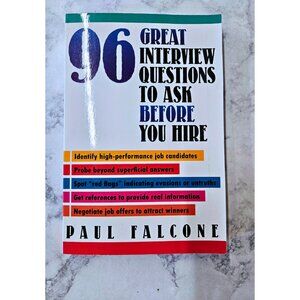 96 Great Interview Questions to Ask Before You Hire * Paul Falcone